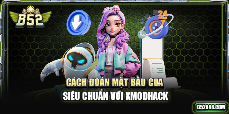 Cách đoán mặt Bầu Cua siêu chuẩn với XmodHack