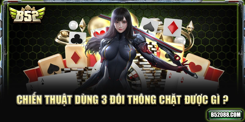 Chiến thuật sử dụng 3 đôi thông