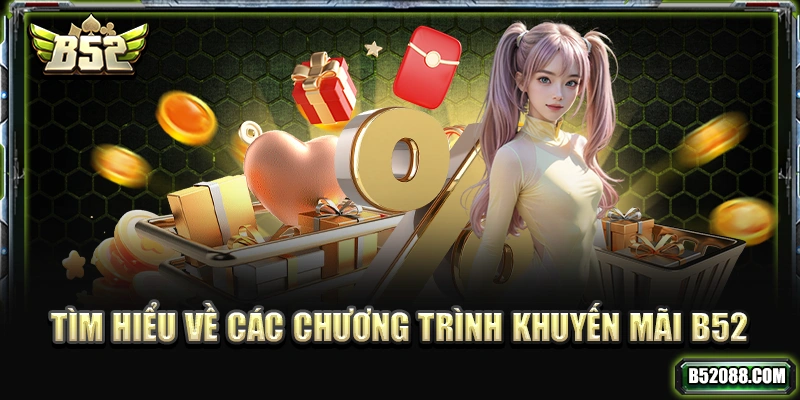 Tìm hiểu về các chương trình khuyến mãi b52