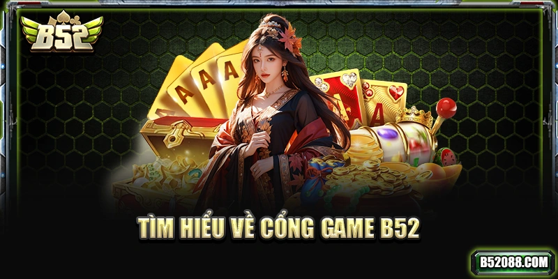 Tìm hiểu về cổng game B52