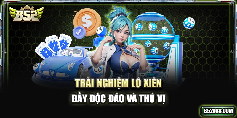 Trải nghiệm lô xiên đầy độc đáo và thú vị