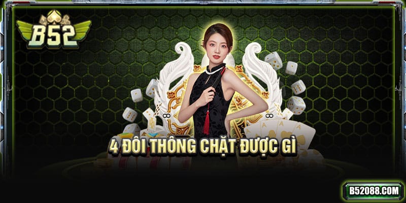 4 đôi thông chặt được gì thumb
